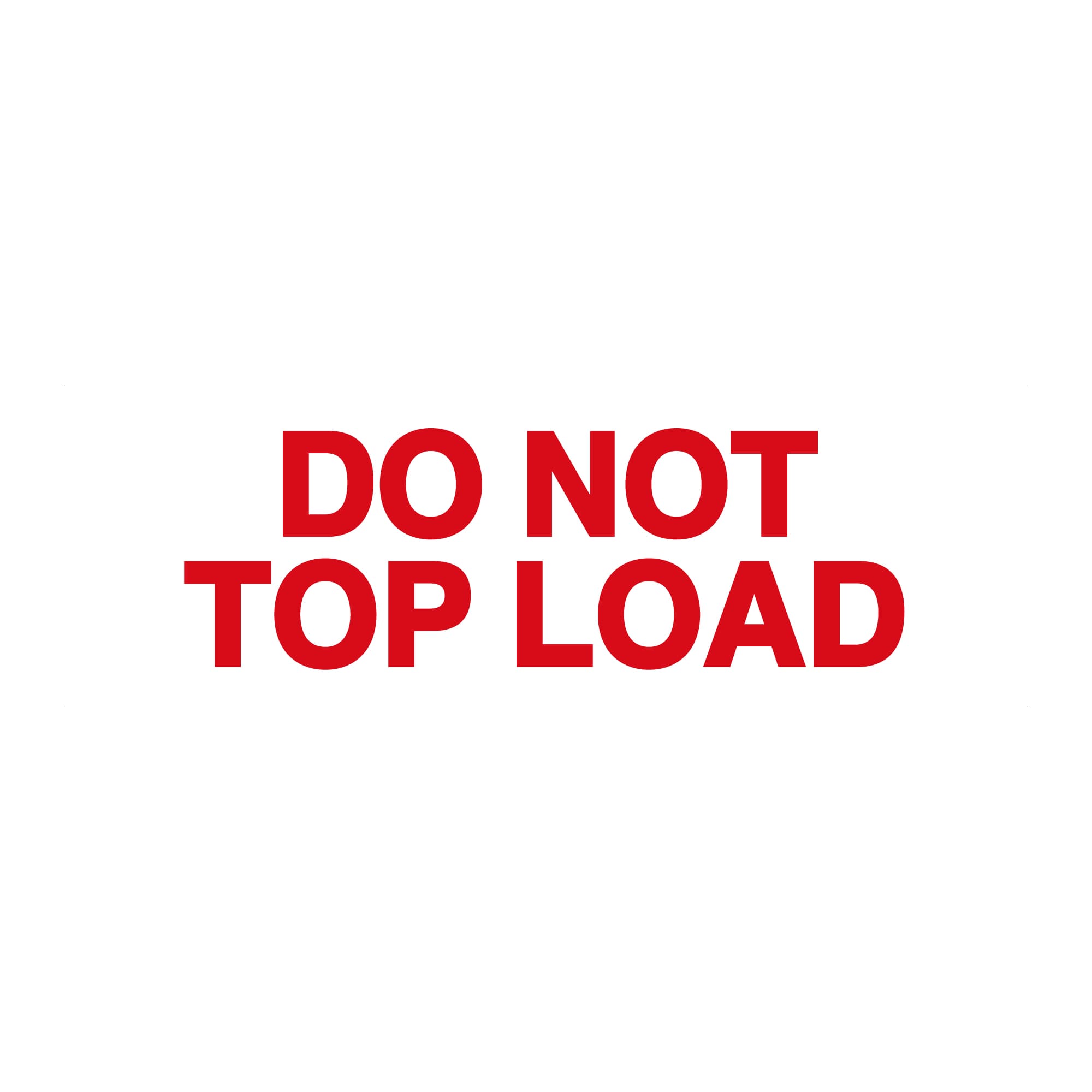 PrePrinted Tape, "DO NOT TOP LOAD" (2" x 2 mil x 110yd)